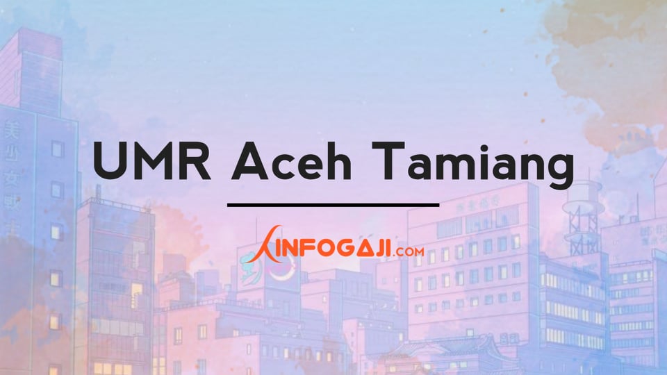 Gaji UMR Aceh Tamiang